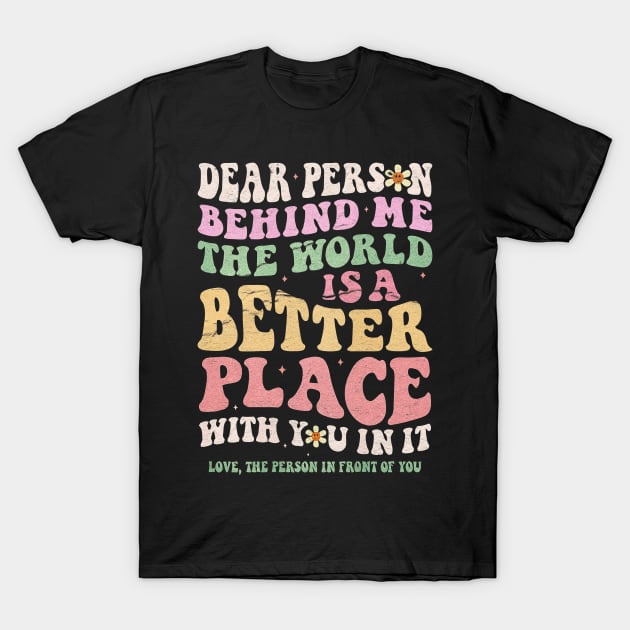 Dear Person Behind Me T-Shirt by GW ART Ilustration